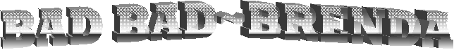 BAD BRENDA